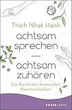 achtsam sprechen - achtsam zuhören: Die Kunst der bewussten Kommunikation